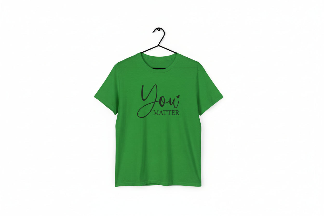 "You Matter" Inspirational Message Unisex T-Shirt