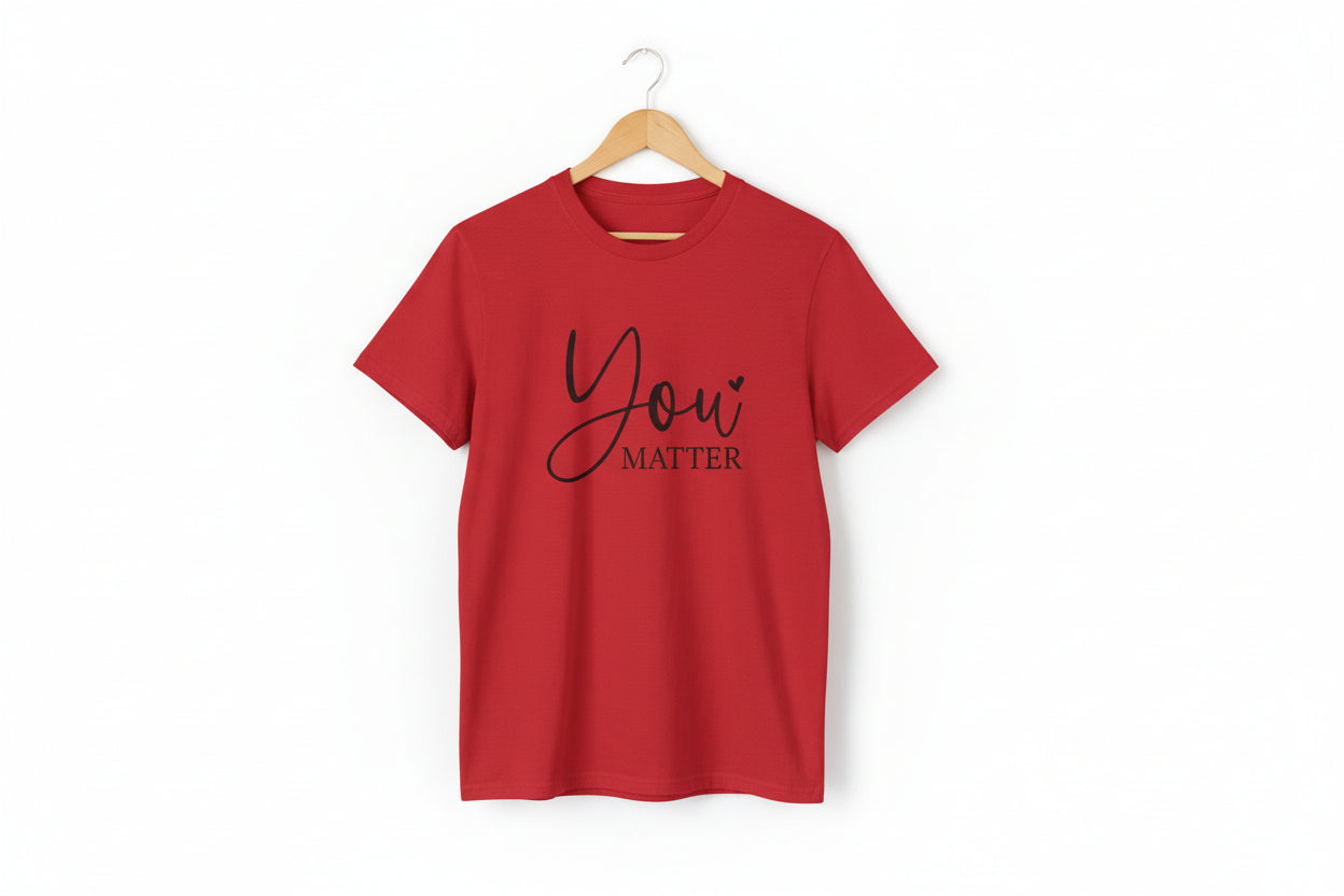 "You Matter" Inspirational Message Unisex T-Shirt