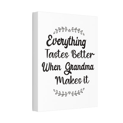 Everything Tastes Better When Grandma Makes It Canvas Wall Art