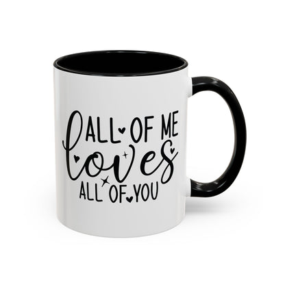 All of Me Loves All of You Coffee Mug