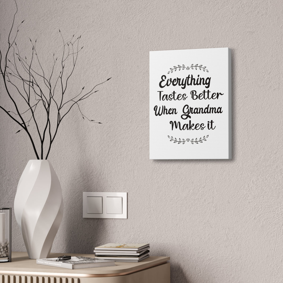 Everything Tastes Better When Grandma Makes It Canvas Wall Art