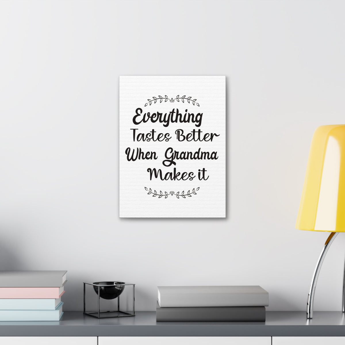 Everything Tastes Better When Grandma Makes It Canvas Wall Art