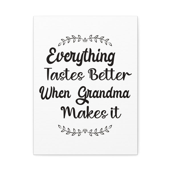 Everything Tastes Better When Grandma Makes It Canvas Wall Art
