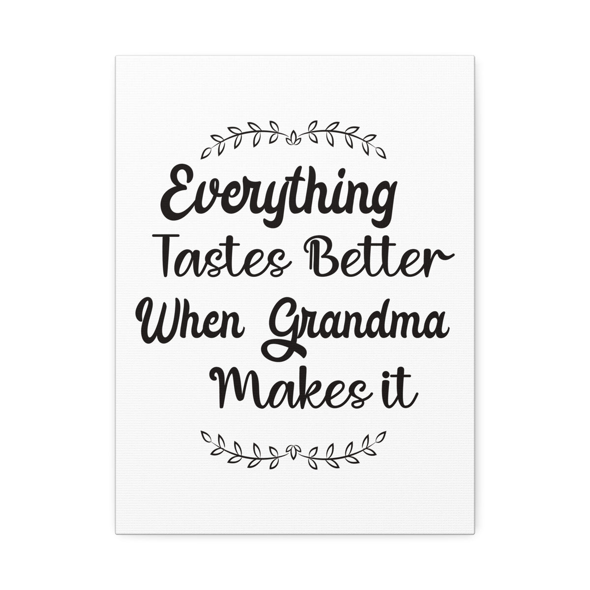 Everything Tastes Better When Grandma Makes It Canvas Wall Art