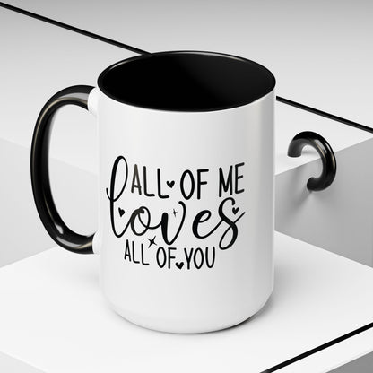 All of Me Loves All of You Coffee Mug
