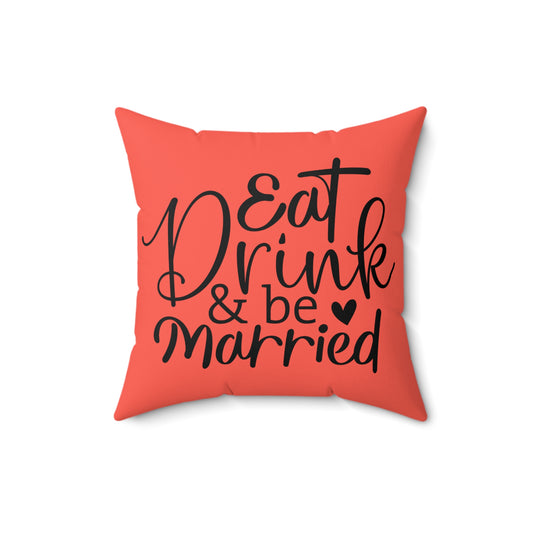 Eat Drink & Be Married Faux Suede Square Pillow