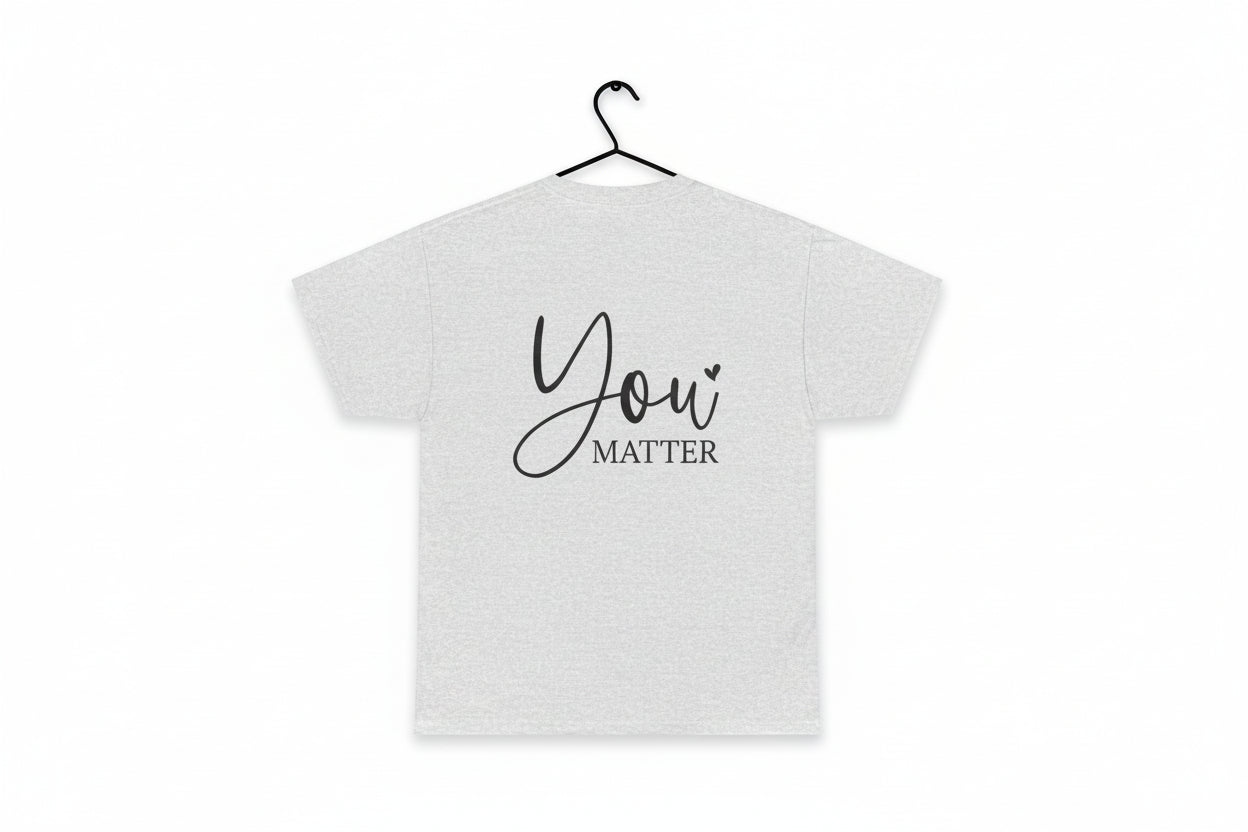 "You Matter" Inspirational Message Unisex T-Shirt
