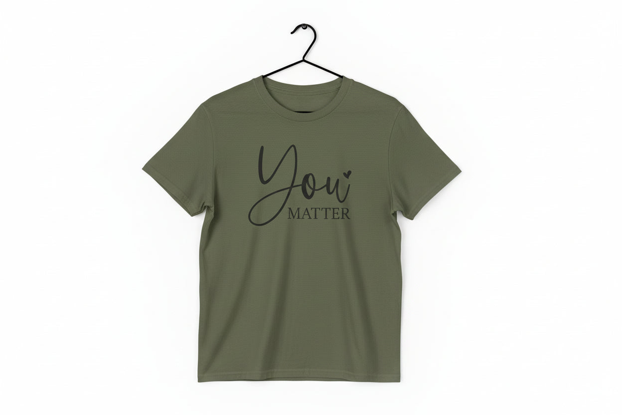 "You Matter" Inspirational Message Unisex T-Shirt