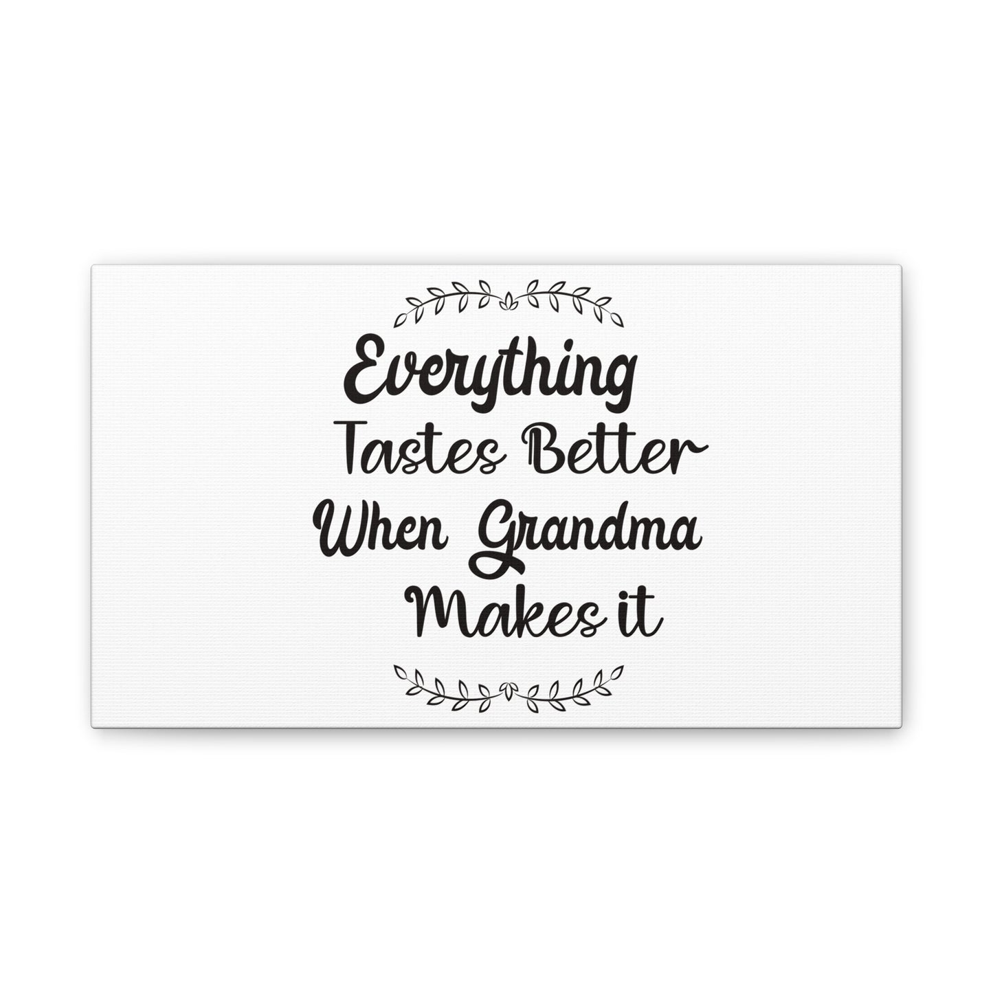 Everything Tastes Better When Grandma Makes It Wall Art 14x8