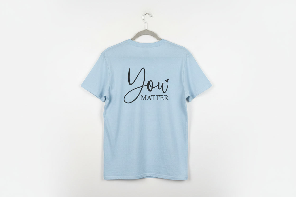 "You Matter" Inspirational Message Unisex T-Shirt