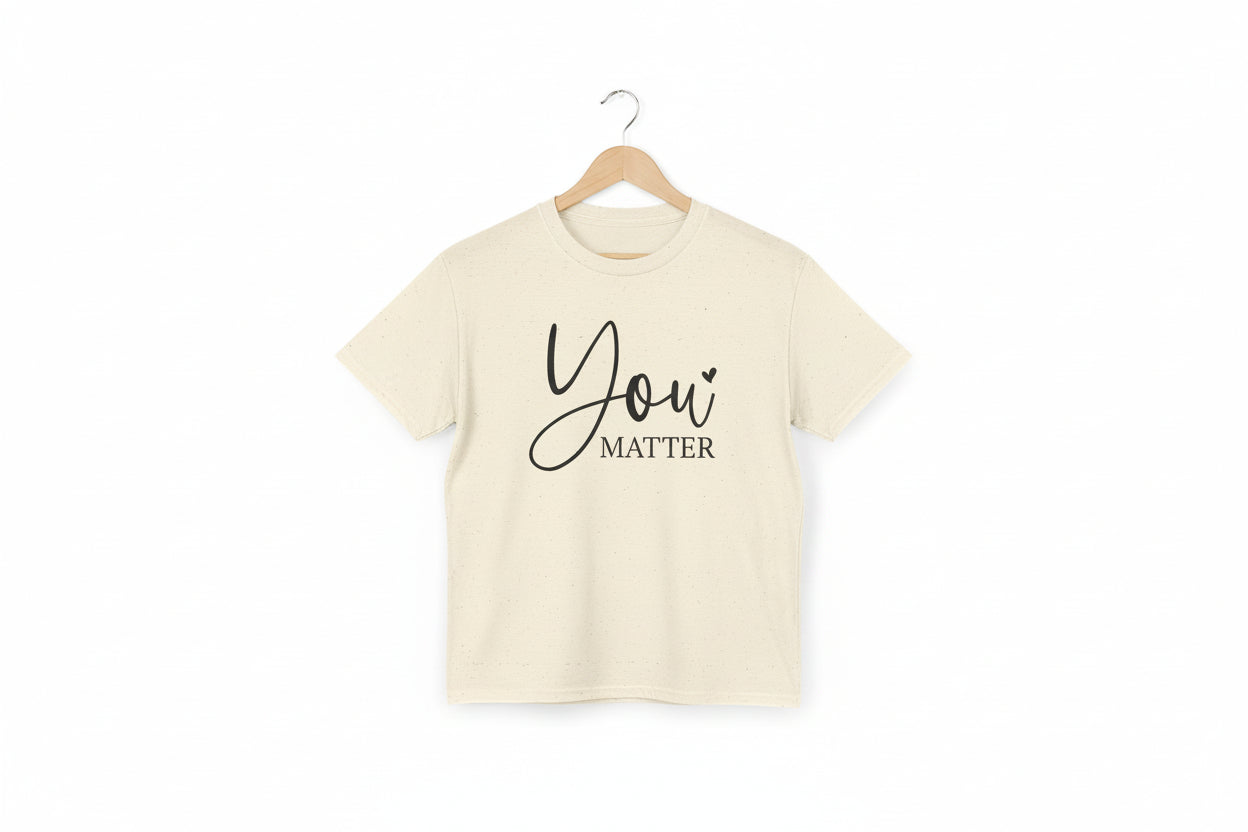 "You Matter" Inspirational Message Unisex T-Shirt