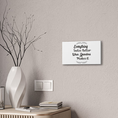 Everything Tastes Better When Grandma Makes It Wall Art 14x8