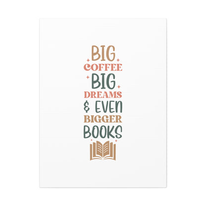 Big Coffee, Big Dreams & Even Bigger Books Literary Wall Art