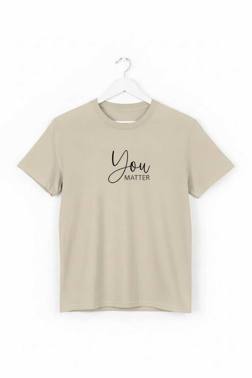 "You Matter" Inspirational Message Unisex T-Shirt